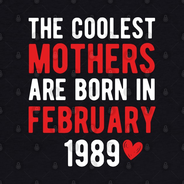 The Coolest Mothers Are Born in February 1989 Gift For 32nd Birthday by CoolDesignsDz